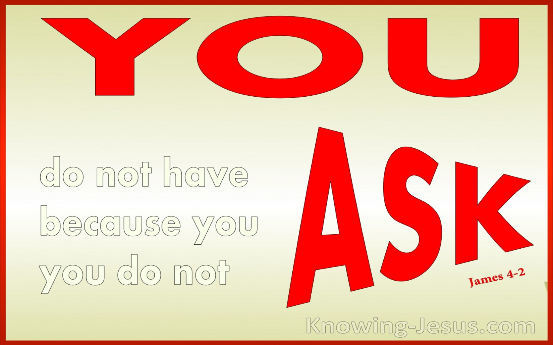 James 4:2 You Do Ask And Do Not Receive (red)